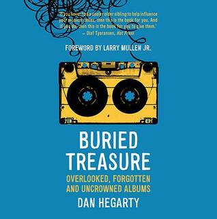 Buried Treasure: Overlooked, Forgotten and Uncrowned Classic Albums