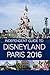 The Independent Guide to Disneyland Paris 2016 (Travel Guide Book)