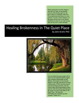 Healing Brokenness in The Quiet Place: Hurtful circumstances in life can break our hearts and wound our soul. God invites us to come to Him to heal the brokenness within to set us free.