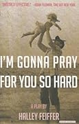 I'm Gonna Pray for You So Hard: A Play