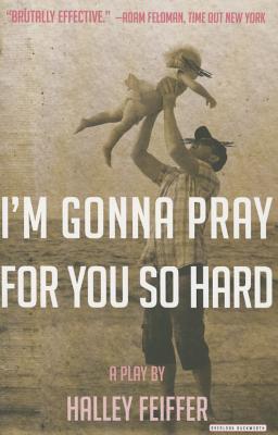 I'm Gonna Pray for You So Hard: A Play (Paperback)