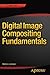 Digital Image Compositing Fundamentals