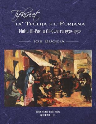 Tifkiriet ta' Tfulija fil-Furjana: Malta fil-Paci u fil-Gwerra 1930-1950 (Maltese Edition)