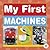 My First Machines (Maple Leaf Learners: My First)