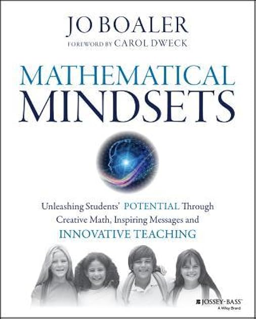 Mathematical Mindsets: Unleashing Students' Potential through Creative Math, Inspiring Messages and Innovative Teaching (Mindset Mathematics)