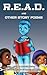 R.E.A.D.: And Other Story Poems