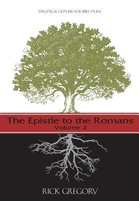 The Epistle to the Romans, Vol. 2: Exegetical Outlines for Bible Study (New Testament Exegetical Outlines)