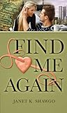 Find Me Again by Janet K. Shawgo