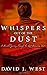 Whispers Out Of The Dust: A Haunted Journey Through The Lost American West