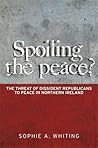 Spoiling the peace?: The threat of dissident Republicans to peace in Northern Ireland