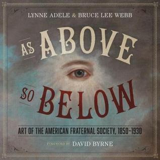 As Above, So Below: Art of the American Fraternal Society, 1850-1930 (Hardcover)