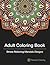 Adult Coloring Books: A Coloring Book for Adults Featuring Stress Relieving Mandalas (Adult Coloring Book Stress Relieving Mandala and Patterns)