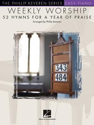 Weekly Worship - 52 Hymns for a Year of Praise: NFMC 2020-2024 Selection arr. Phillip Keveren The Phillip Keveren Series Easy Piano