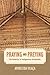 Praying and Preying: Christianity in Indigenous Amazonia (The Anthropology of Christianity Book 19)
