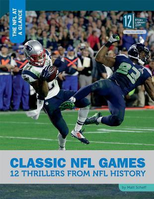 Classic NFL Games: 12 Thrillers from NFL History (The NFL at a Glance)