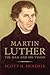 Martin Luther: Visionary Re...