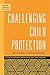 Challenging Child Protectio...