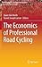 The Economics of Professional Road Cycling (Sports Economics, Management and Policy, 11)