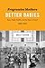 Progressive Mothers, Better Babies: Race, Public Health, and the State in Brazil, 1850-1945 (Joe R. and Teresa Lozano Long Series in Latin American and Latino Art and Culture)