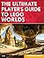 The Ultimate Player's Guide to Lego Worlds: Unofficial Guide