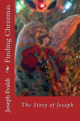 Finding Christmas The Story of Joseph