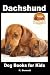 Dachshund - Dog Books for Kids