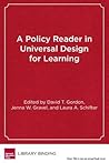 A Policy Reader in Universal Design for Learning A Policy Reader in Universal Design for Learning