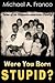 Were You Born Stupid? Tales of an Hispanic-American Family