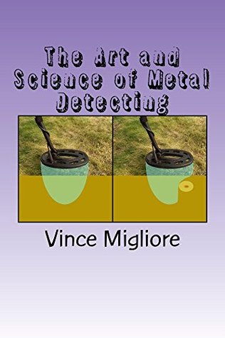 The Art and Science of Metal Detecting (Kindle Edition)