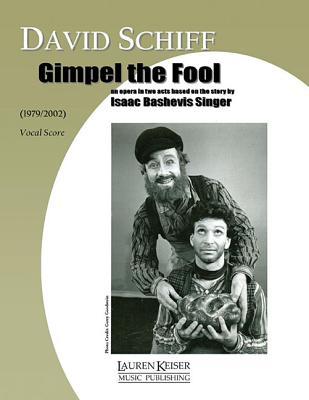 Gimpel the Fool: an Opera in Two Acts: Piano/Vocal Score