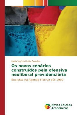 Os novos cenários construídos pela ofensiva neoliberal previdenciária: Expressa na Agenda Fiocruz pós 1990 (Portuguese Edition)