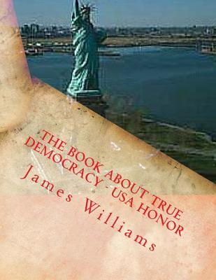 The Book About True Democracy - USA Honor
