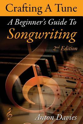 Songwriting: Crafting a Tune: A Step by Step Guide to Songwriting (Paperback)