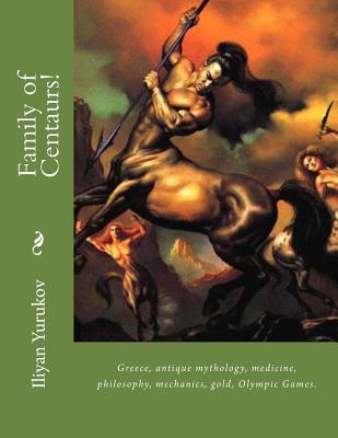 Family of Centaurs!: Greece, antique mythology, medicine, philosophy, mechanics, gold, Olympic Games. (19)