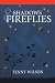 Shadows and Fireflies