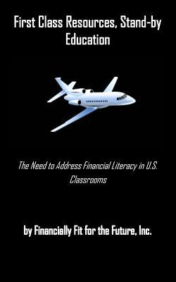 First Class Resources, Stand-by Education: A Need to Address Financial Literacy in U.S. Classrooms