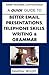 A Quick Guide to Better Emails, Presentations, Telephone Skills, Writing & Grammar (Better Business Communication)