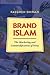 Brand Islam: The Marketing and Commodification of Piety
