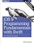 iOS 9 Programming Fundamentals with Swift: Swift, Xcode, and Cocoa Basics