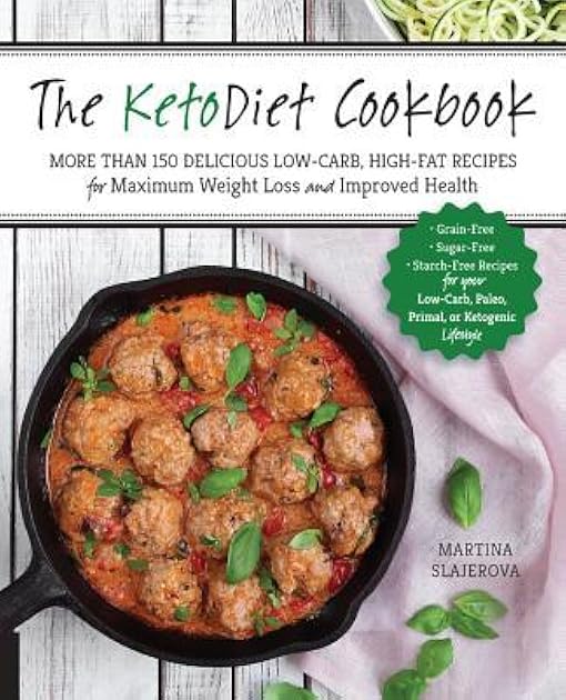 The KetoDiet Cookbook: More Than 150 Delicious Low-Carb, High-Fat Recipes for Maximum Weight Loss and Improved Health -- Grain-Free, Sugar-Free, ... Lifestyle (Keto for Your Life, #1)
