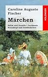 Märchen: Selim und Zoraïde / Krauskopf und Goldlöckchen / Paridamia (German Edition)