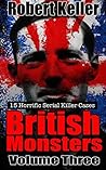British Monsters: Volume 3: 15 Horrific Serial Killer Cases