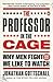 The Professor in the Cage: Why Men Fight and Why We Like to Watch
