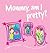 Mommy, am I pretty?