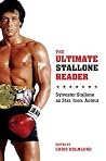The Ultimate Stallone Reader: Sylvester Stallone as Star, Icon, Auteur The Ultimate Stallone Reader: Sylvester Stallone as Star, Icon, Auteur