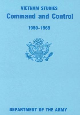 Command and Control, 1950-1969 (Vietnam Studies)