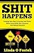 Shit Happens: Creating Your Plan To Survive And Thrive When Faced With Life's Personal And Natural Disasters
