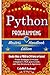 Python: Programming, Master's Handbook; A TRUE Beginner's Guide! Problem Solving, Code, Data Science, Data Structures & Algorithms (Code like a PRO ... engineering, r programming, iOS development)