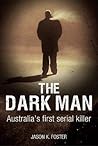 The Dark Man: Australia's First Serial Killer