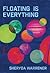 Floating is Everything by Sheryda Warrener Floating is Everything by Sheryda Warrener